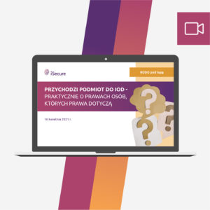 (webinar) Przychodzi podmiot do IOD praktycznie o prawach osób, których dane dotyczą