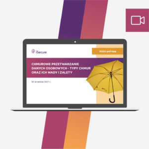 (webinar) Chmurowe przetwarzanie danych osobowych – typy chmur oraz ich wady i zalety