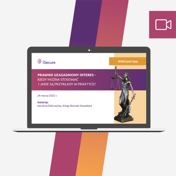 (webinar) Prawnie uzasadniony interes - kiedy można stosować i jakie są przykłady w praktyce?