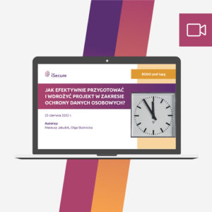 (webinar) Jak efektywnie przygotować i wdrożyć projekt w zakresie ochrony danych osobowych?