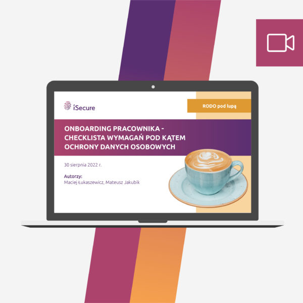 (webinar) Onboarding pracownika – checklista wymagań pod kątem ochrony danych osobowych