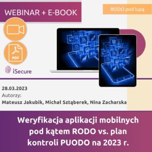(szkolenie online: eBook + webinar) Weryfikacja aplikacji mobilnych pod kątem RODO vs. plan kontroli PUODO na 2023 r.