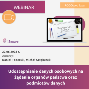 (webinar) Udostępnianie danych osobowych na żądanie organów państwa oraz podmiotów danych