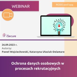 (webinar) Ochrona danych osobowych w procesach rekrutacyjnych