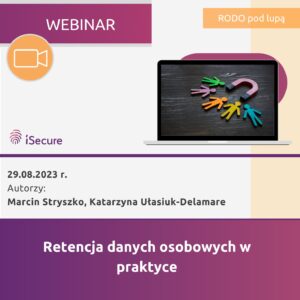 (webinar) Retencja danych osobowych w praktyce