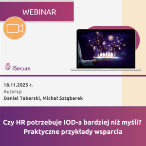 (webinar) Czy HR potrzebuje IOD-a bardziej niż myśli? Praktyczne przykłady wsparcia